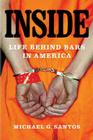 Inside: Life Behind Bars in America By Michael G. Santos Cover Image