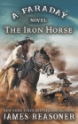 The Iron Horse: A Faraday Novel By James Reasoner Cover Image