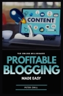 Profitable Blogging Made Easy: Learn the A To Z of Monetizing Your Blogging Power By Peter Chill Cover Image