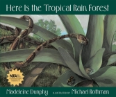 Here Is the Tropical Rain Forest (Web of Life #1) By Madeleine Dunphy, Michael Rothman (Illustrator) Cover Image