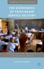 The Economics of Faith-Based Service Delivery: Education and Health in Sub-Saharan Africa (Perspectives from Social Economics) By Quentin Wodon, Kathryn Lomas Cover Image