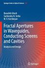 Fractal Apertures in Waveguides, Conducting Screens and Cavities: Analysis and Design Cover Image