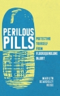 Perilous Pills: Protecting Yourself from Fluoroquinolone Injury By Marilyn Beardsley Heise Cover Image