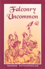 Falconry Uncommon By George Kotsiopoulos Cover Image
