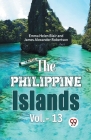 The Philippine Islands Vol.- 13 By Edward Gaylord Bourne Cover Image