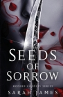 Seeds of Sorrow: An Enemies-To-Lovers Dark Contemporary Romance By Sarah James Cover Image