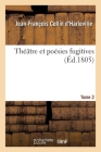 Théâtre Et Poésies Fugitives. Tome 2 Cover Image
