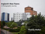 England's New Towns: A Photographic Journey Cover Image