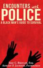 Encounters with Police: A Black Man's Guide to Survival By Adrian O. Jackson, Eric C. Broyles Esq Cover Image
