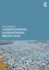 Understanding Humanitarian Protection By Noele Crossley Cover Image