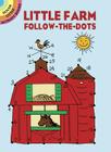 Little Farm Follow-The-Dots (Dover Little Activity Books) By Barbara Soloff Levy Cover Image