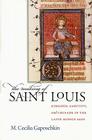 The Making of Saint Louis: Kingship, Sanctity, and Crusade in the Later Middle Ages Cover Image