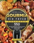 The No-Fuss Gourmia Air Fryer Cookbook: 550 Delicious Dependable Recipes to Eating Well, Looking Amazing, and Feeling Great By Jen Blizzard Cover Image