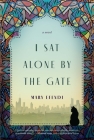 I Sat Alone by the Gate By Mary Efendi Cover Image