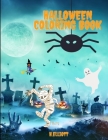 Halloween Coloring Book: Happy Halloween Coloring Book, Halloween Coloring Pages For Kids Age 2-4, 4-8, Girls And Boys, Fun And Original Paperb By H. Elliot Cover Image
