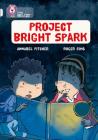 Project Bright Spark (Collins Big Cat) By Annabel Pitcher, Roger Simó (Illustrator) Cover Image