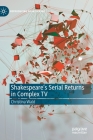 Shakespeare's Serial Returns in Complex TV (Reproducing Shakespeare) Cover Image
