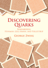 Discovering Quarks: Remembering Feynman, Gell-Mann, and Tollestrup Cover Image