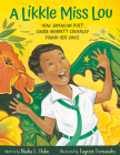 A Likkle Miss Lou: How Jamaican Poet Louise Bennett Coverley Found Her Voice By Nadia Hohn, Eugenie Fernandes (Illustrator) Cover Image