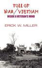 Toll of War/Vietnam: Inside a Veteran's Mind By Erick W. Miller Cover Image