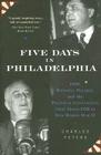 Five Days In Philadelphia: 1940, Wendell Willkie, FDR, and the Political Convention that Freed FDR to Win World War II Cover Image