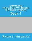 Expanding Vocabulary Through KJV Bible Verses: Book 1 By Randi L. Millward Cover Image