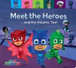 Meet the Heroes . . . and the Villains, Too! (PJ Masks) Cover Image