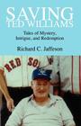 Saving Ted Williams By Richard C. Jaffeson, Richard C. Jaffeson Aicp Cover Image