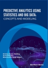 Predictive Analytics Using Statistics and Big Data: Concepts and Modeling Cover Image