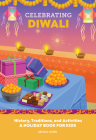 Celebrating Diwali: History, Traditions, and Activities - A Holiday Book for Kids By Anjali Joshi Cover Image