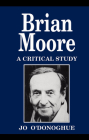 Brian Moore: A Critical Study Cover Image