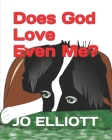 Does God Love Even Me? By Jo Elliott Cover Image