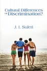 Culutral Differences or Discrimination? By J. Suleri Cover Image