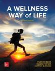 A Wellness Way of Life By Gwen Robbins, Debbie Powers, Sharon Burgess Cover Image