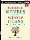 Whole Novels for the Whole Class, Grades 5-12: A Student-Centered Approach (Jossey-Bass Teacher) Cover Image
