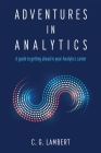 Adventures in Analytics: A Guide to Getting Ahead in Your Analytics Career By C. G. Lambert Cover Image
