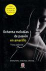 Ochenta Melodias de Pasion en Amarillo = Eighty Melodies of Passion in Yellow By Vina Jackson, Esther Roig (Translator) Cover Image