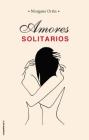 Amores Solitarios By Morgane Ortin Cover Image