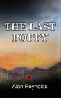 The Last Poppy By Alan Reynolds Cover Image