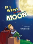 If I Went to the Moon By Vasilisa Romanenko (Illustrator), Vitaliy Romanenko (Illustrator), Sara Blau Cover Image