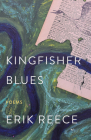 Kingfisher Blues: Poems By Erik Reece Cover Image