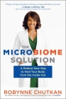 The Microbiome Solution: A Radical New Way to Heal Your Body from the Inside Out By Dr. Robynne Chutkan, M.D. Cover Image