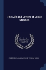 The Life and Letters of Leslie Stephen By Frederic William Maitland, Virginia Woolf Cover Image