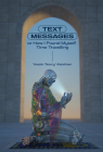 Text Messages: Or How I Found Myself Time Traveling By Yassin Al Salman Cover Image
