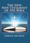 The New, The New Testament of the Bible By Embaye Melekin Cover Image