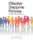 Effective Discipline Policies: How to Create a System That Supports Young Children's Social-Emotional Competence By Sascha Longstreth, Sarah Garrity Cover Image