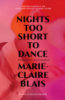 Nights Too Short to Dance By Marie-Claire Blais, Katia Grubisic (Translator) Cover Image
