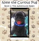 Niele the Curious Pug: Book 1 - The Adventures Begin By Lynn A. Herkes, Robert B. Herkes (Photographer) Cover Image