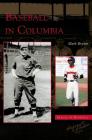 Baseball in Columbia By Mark Bryant Cover Image