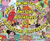 Mrs. Know-It-All's Awesome Adventures of Alphabetical Alliteration! By Samuel Chester Blazer, Alexis Sophia Charles (Illustrator) Cover Image